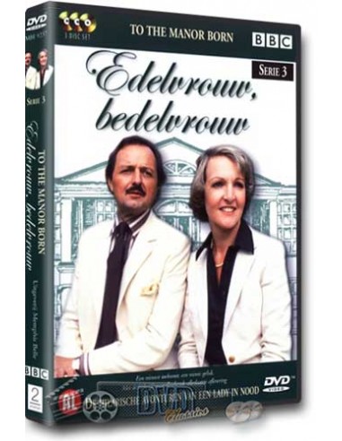 Edelvrouw Bedelvrouw - To the Manor Born - Seizoen 3 - DVD (1981)